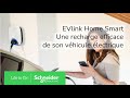 Evlink home smart  une recharge efficace de son vhicule lectrique  schneider electric