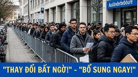 Đức thay đổi bất ngờ luật cư trú: Hàng ngàn người Việt bị yêu cầu bổ sung giấy tờ ngay lập tức!
