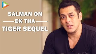 Possibility Of A Sequel To Ek Tha Tiger...": Salman Khan