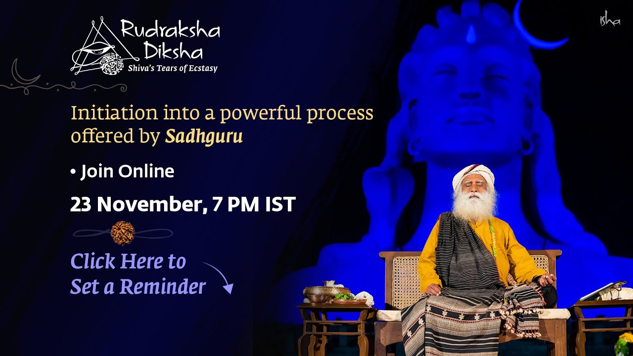 Rudraksha Diksha Initiation - Offered by Sadhguru 23 November 2022, 7 PM IST