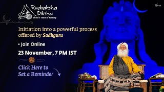 Rudraksha Diksha Initiation - Offered by Sadhguru | 23 November 2022, 7 PM IST