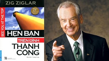 Tóm tắt sách - Hẹn bạn trên đỉnh thành công