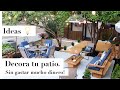 IDEAS Como Decorar tu patio. Makeover