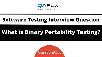What is Binary Portability Testing? (Software Testing Interview Question #330)
