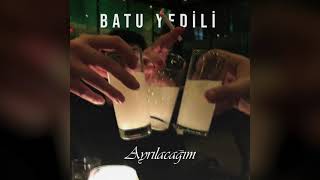 Batu Yedili - Ayrılacağım  Resimi