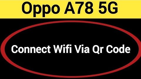 How to connect WiFi via QR code, Oppo A78 5G Bina password ke Wi Fi connect kaise karen