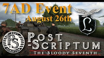 Post Scriptum - 7AD Event, August 26th