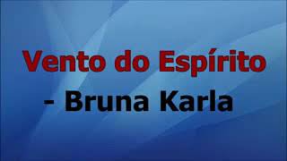 Vento do espirito playback (Bruna karla)