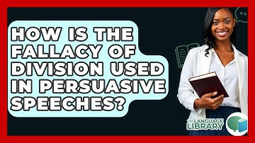 How Is The Fallacy Of Division Used In Persuasive Speeches? - The Language Library