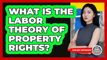 What Is The Labor Theory Of Property Rights?