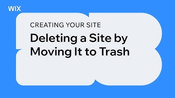 Creating Your Site | Deleting a Site by Moving It to Trash
