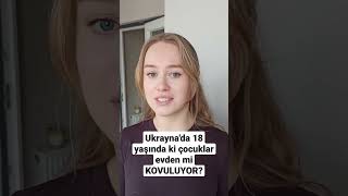 Ukraynada 18 Yaşında Gelen Çocuklar Evden Atiliyor Mu?