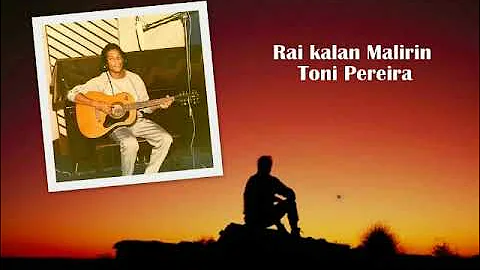 TONI PEREIRA - RAI KALAN MALIRIN (Penyanyi Legendaris Timor leste)