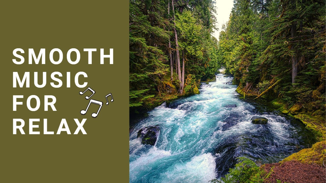 Smooth Music |  With River Visuals | 