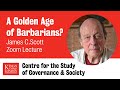 A Golden Age of Barbarians? James C.  Scott Zoom Lecture