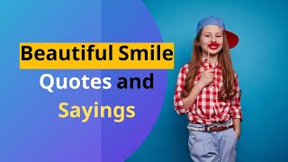 15 Beautiful Smile Quotes and Sayings  2021-  Happiness quotes