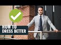 5 EASY WAYS To Improve Your Style | How To Dress Better For Guys 2020