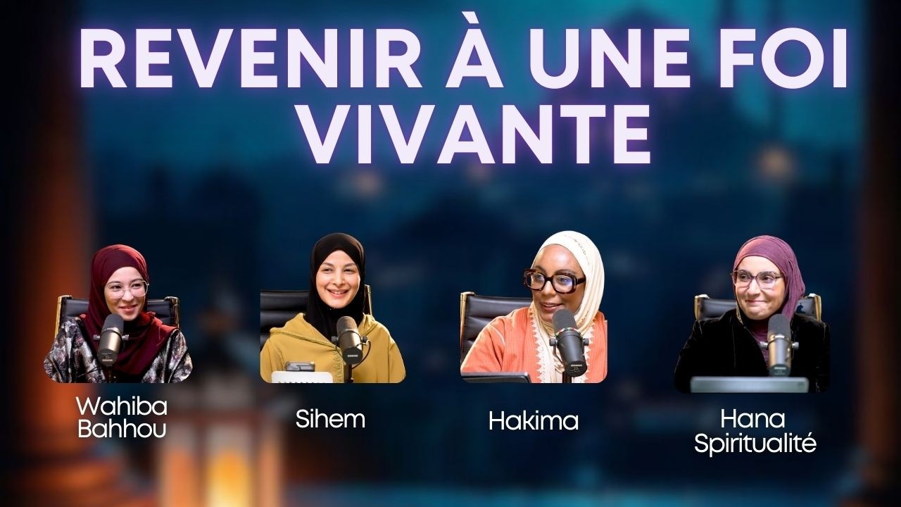 Ramadan : Revenir à une foi vivante - Sihem | Wahiba Bahhou | Hana Spiritualité