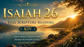 Isaiah 26 (KJV) | Perfect Peace | Full Chapter Reading