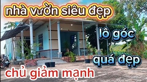 444/NHÀ VƯỜN CÂY ĂN TRÁI LO GỐC HAI MT BAO ĐẸP SO SẴN GOI E KHÁCH ƠI CHỦ GIẢM MẠNH THEM 200/TRIỆU 