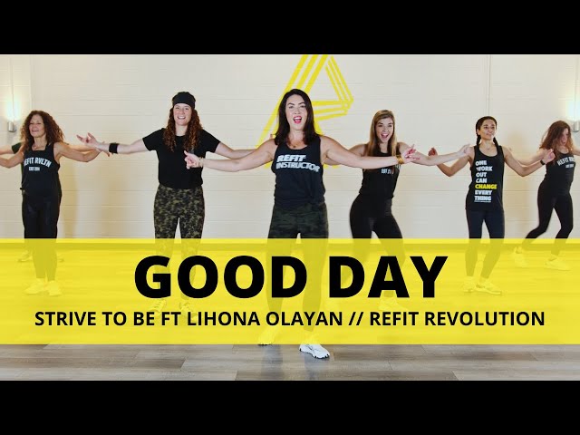 “Good Day” || Strive to Be ft Liahona Olayan || Dance Fitness Choreography || REFIT® Revolution class=