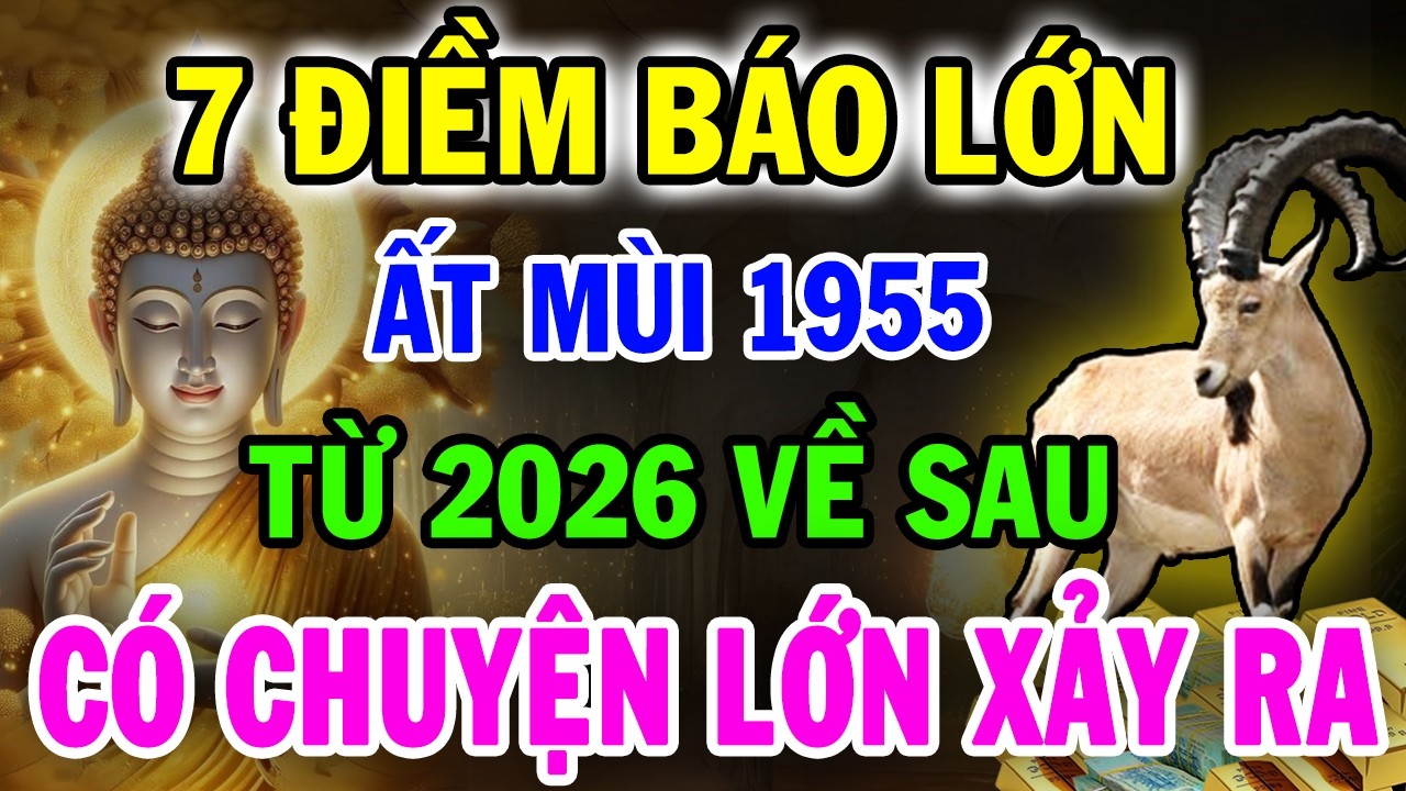 CHẮC CHẮN ĐIỀU NÀY Sẽ Xảy Ra Với ẤT MÙI 1955, Từ 2026 Cảnh Báo Đáng Sợ Chỉ Mình Tôi Dám Nói