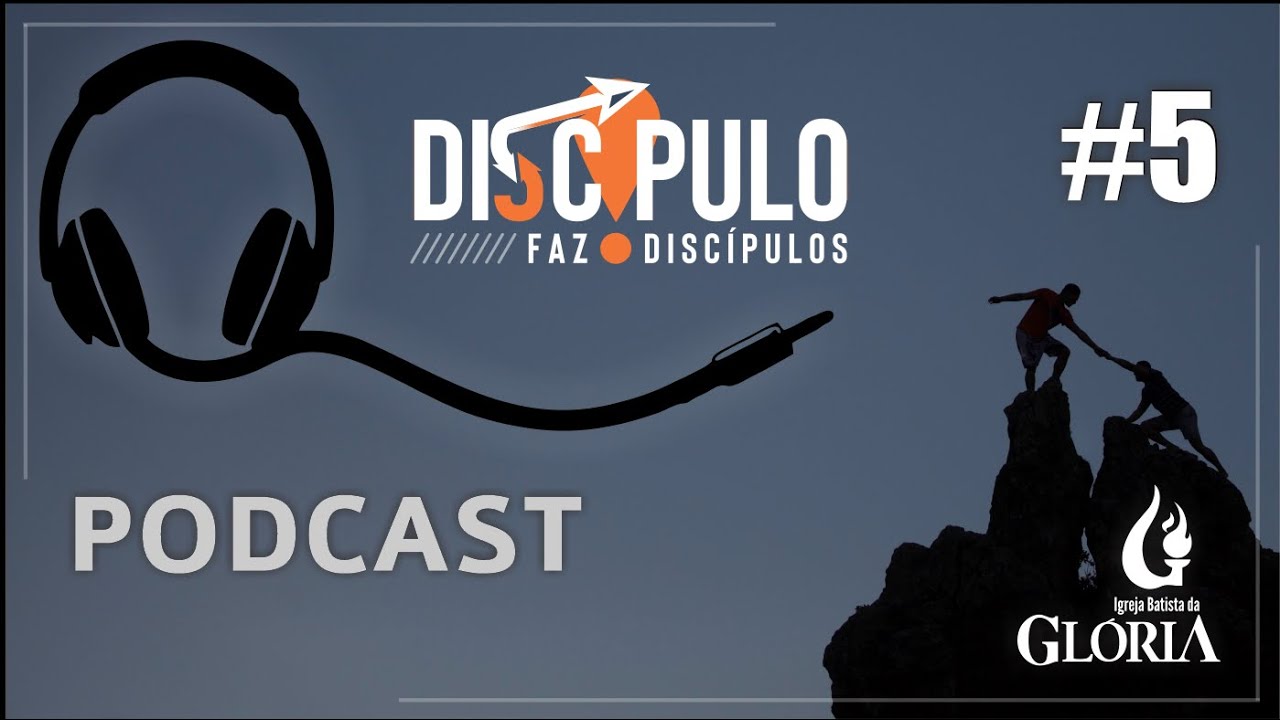 Podcast | Discípulo faz discípulos #5 - Onde? // 08.05.2021