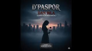 D’Paspor – Dan Bila (Cover Slow Rock Metal Version)