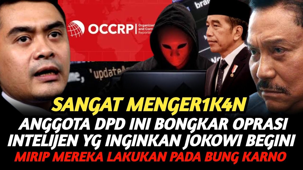 NGGA NYANGKA ! ANGOTA DPD INI BEBERKAN ADA OPRASI INTELIJEN ASING DIBALIK OCCRP SERANG JOKOWI !