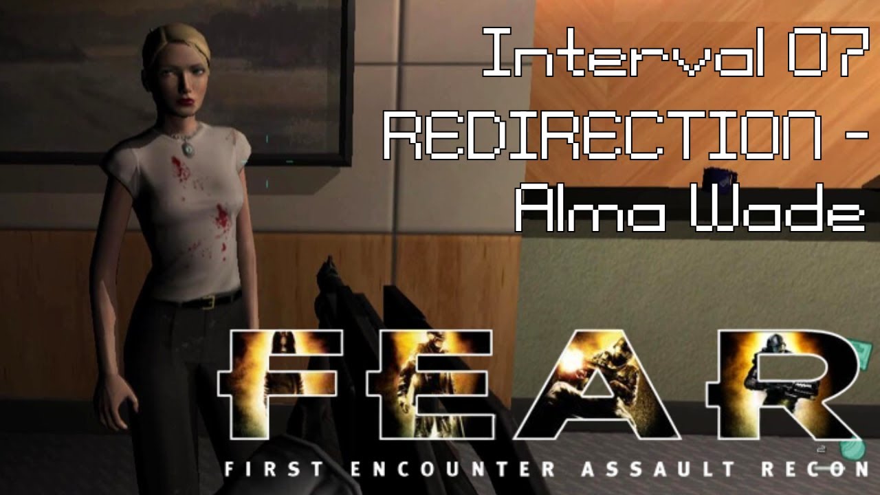 F.E.A.R. - Interval 07 - Redirection - Alma Wade