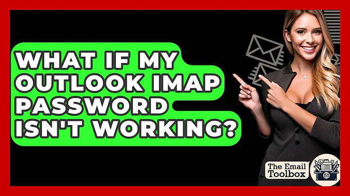 What If My Outlook IMAP Password Isn't Working? - TheEmailToolbox.com