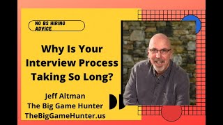 Why is Your Hiring Process Taking So Long? | No BS Hiring Advice