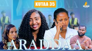ARADDAA KUTAA 35FFAA II NEW AFAN OROMO SERIES DRAMEDY EP 35 @kalaqan1