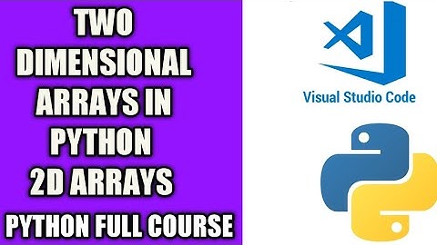 Two Dimensional Array in Python | Python Two Dimensional Array | How To create 2-D Array in python