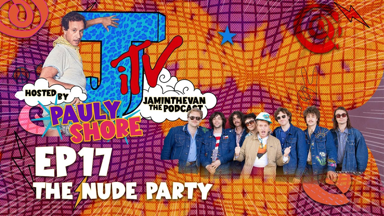 The Nude Party & Pauly Shore Ep 17 The Jam in the Van Show Podcast