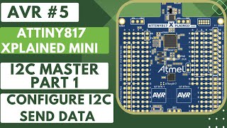 AVR #5. I2C Master PART1 || Configuration || Send Data