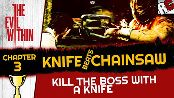 The Evil Within - Boss Fight KNIFE BEATS CHAINSAW - Achievement/Trophy Guide - Chapter 3
