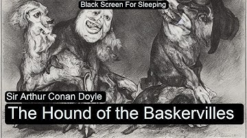 The Hound of the Baskervilles  by Sir Arthur Conan Doyle  Black Screen For Sleeping