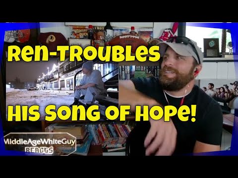 Ren - Troubles - Reaction - a song of hope for all of us!