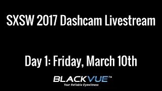 SXSW Dashcam Live Stream | Day 1 | Presented by The Dashcam Store™