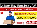Delivery Boy Job Vacancy 2023 | Berhampur Job Vacancy 2023 | Berhampur Jobs | Odisha Jobs