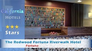 The Redwood Fortuna Riverwalk Hotel, Fortuna - California