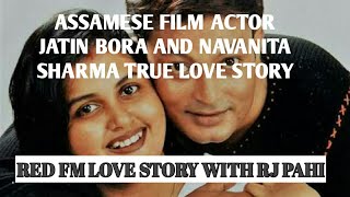 Red FM love story || Assamese film actor Jatin Bora and Navanita Sharma true love story