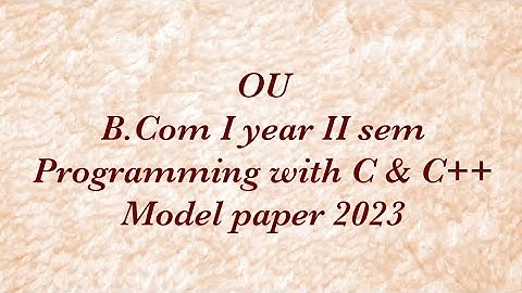 OU B.Com II sem Programming with C & C++ Model paper 2023
