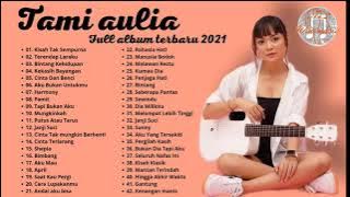 TAMI AULIA FULL ALBUM 2021||kisah tak sempurna terendap laraku bintang kehidupan