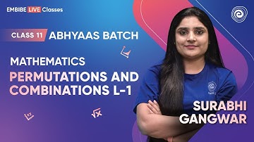 Permutations and Combinations L-1 | Class 11 | Abhyaas Batch | Surabhi Gangwar | Embibe