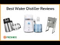 Best Water Distiller Reviews (2022 Buyers Guide) ✅
