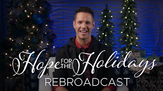 Hope for the Holidays Rebroadcast