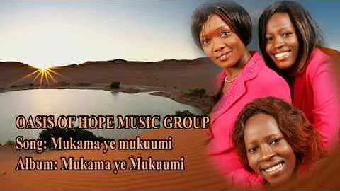 Mukama ye Mukumi by Oasis of Hope music ministry