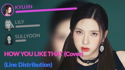 NMIXX "How you like that (Cover)" (Line Distribution) | @FairyMoon_k_3820